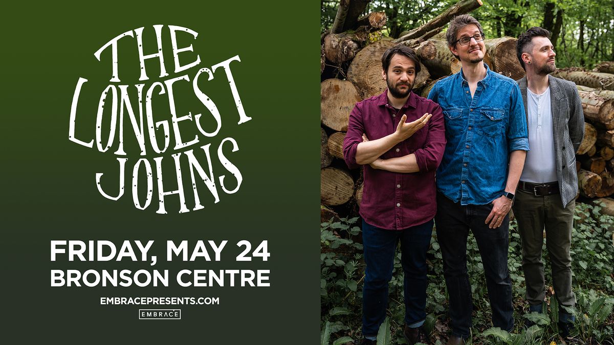 The Longest Johns @ Bronson Centre | May 24th