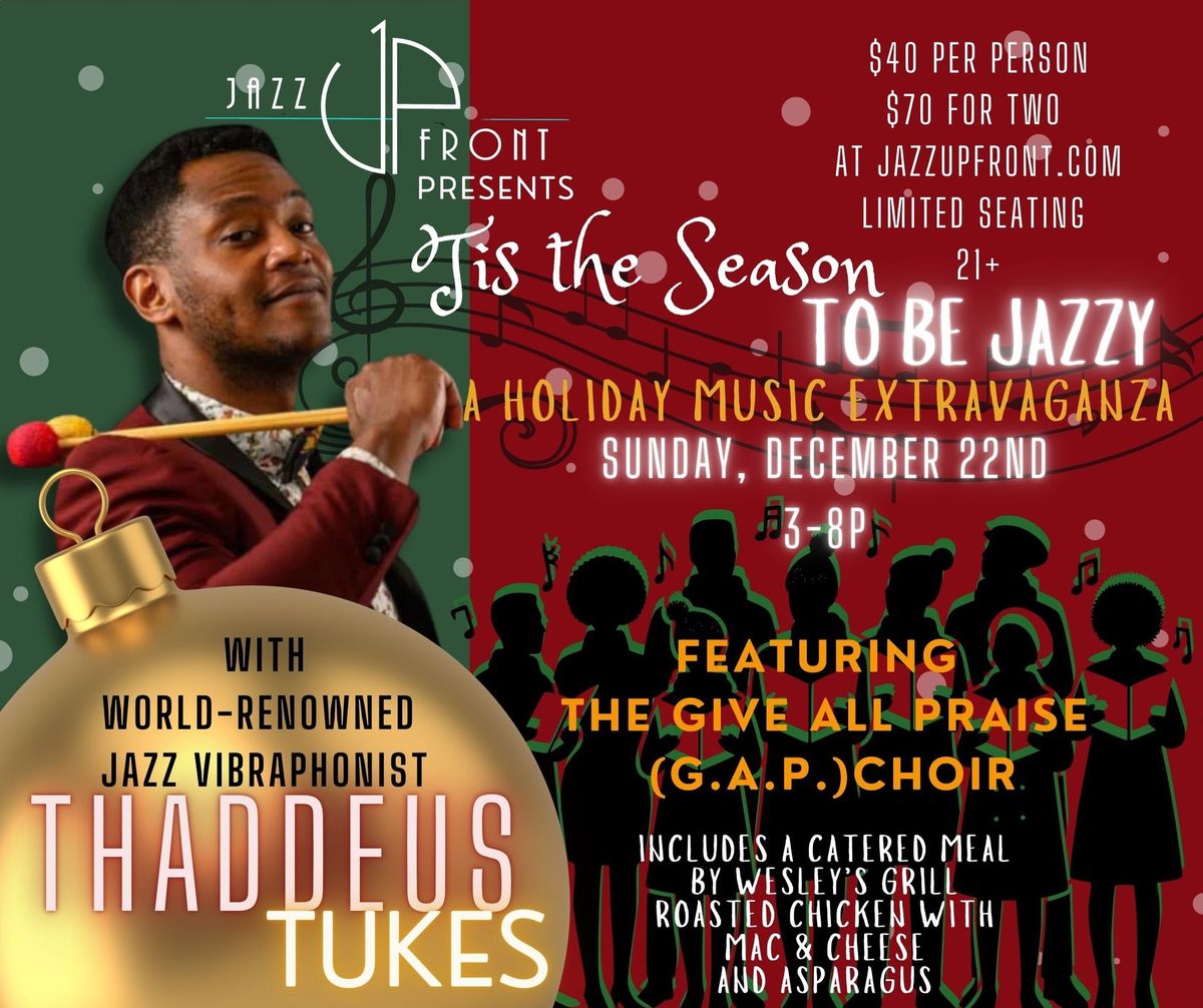 \u201cTis the Season to be JAZZY, A Holiday Music Extravaganza\u201d w\/ Thaddeus Tukes at Jazz UpFront! 