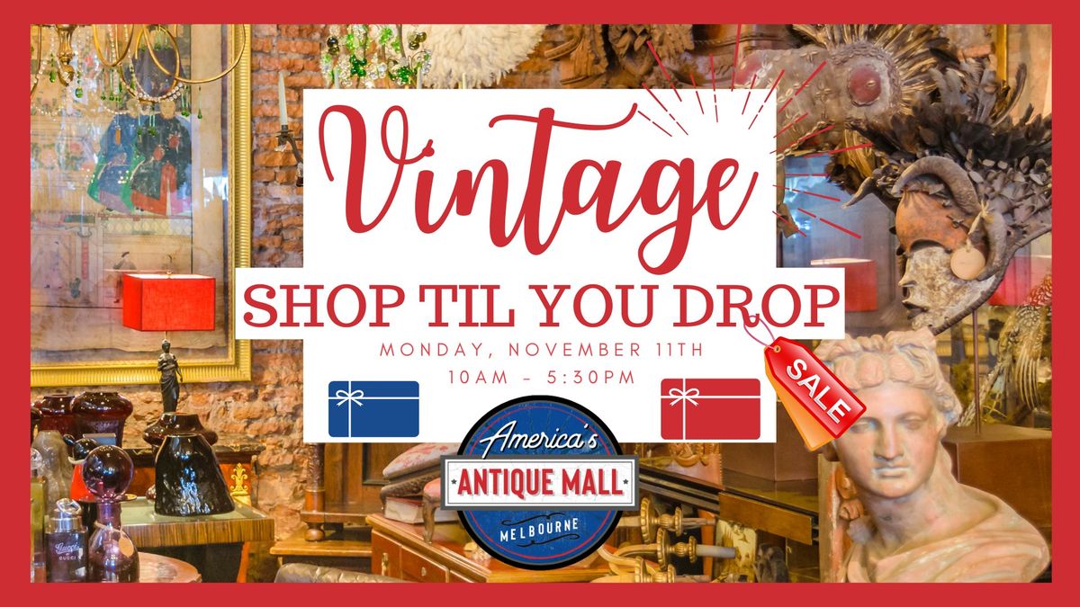 Vintage Shop Til You Drop: Monday, November 11th, 10:00AM - 5:30PM