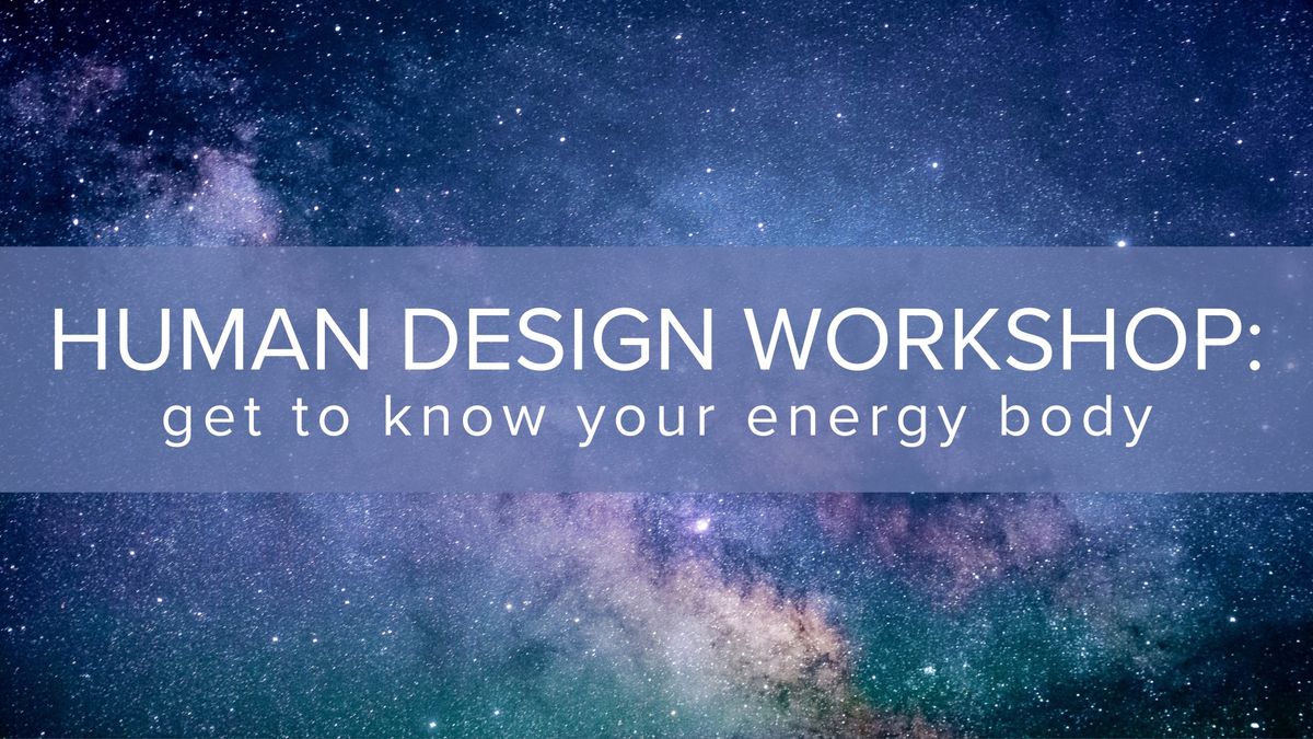 Human Design Workshop: Get to know your energy body