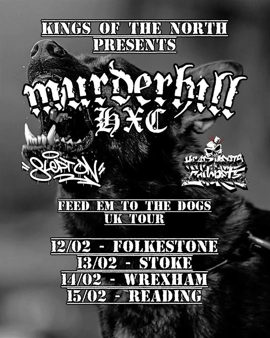 King of the north - Feed em to the Dogs tour |Murderhill, Sleptong +more