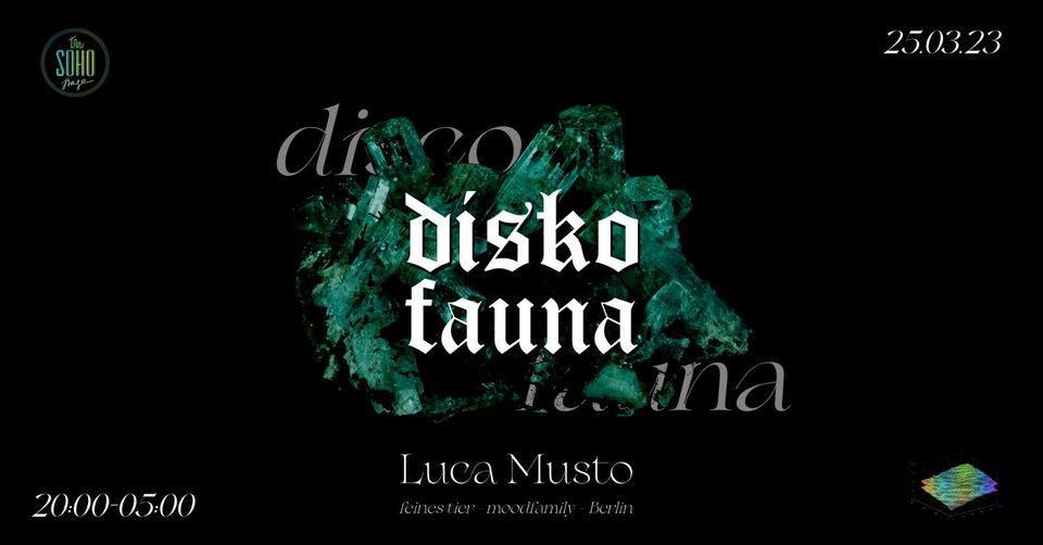 DISKOFAUNA pres. LUCA MUSTO | soho stage