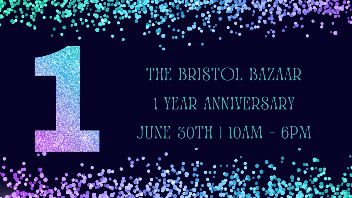 The Bristol Bazaar 1 Year Anniversary Party!