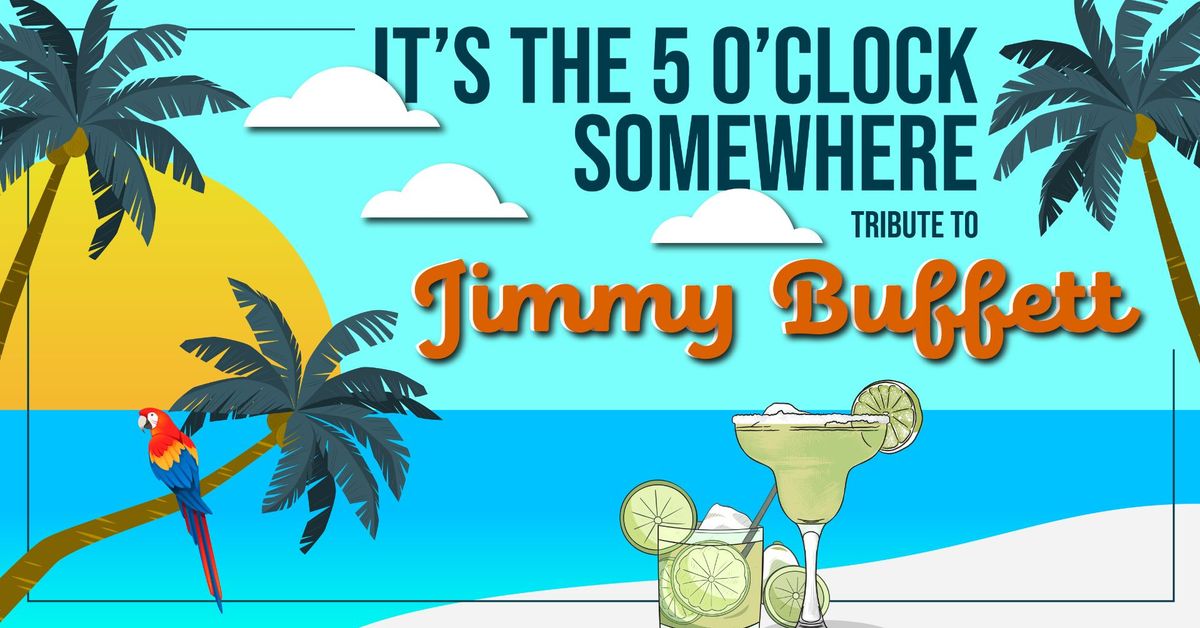 It's the 5 O'clock Somewhere Tribute to Jimmy Buffet