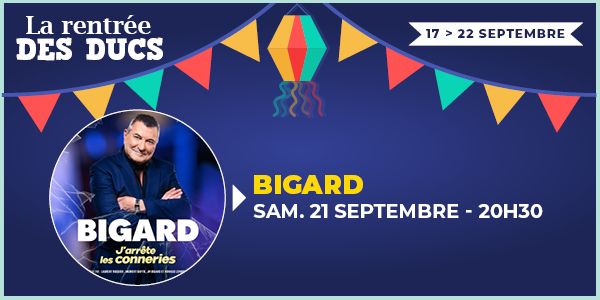 BIGARD \u2022 samedi 21 septembre 2024 \u2022 Les Trois Ducs Saint-Etienne