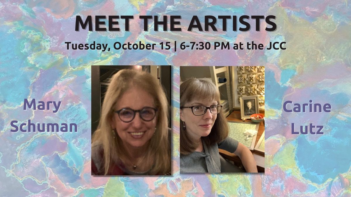 Meet the Artists with Mary Schuman & Carine Lutz