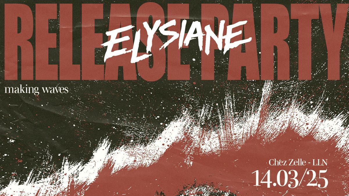 Elysiane "making waves" album Release Party + Baisemain + Nexus