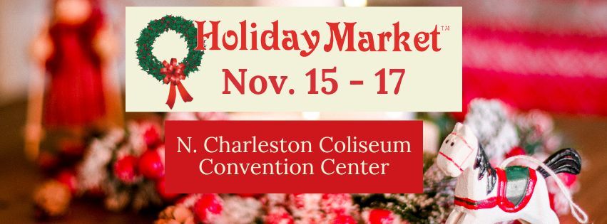 Charleston's Holiday Market - Your Complete Holiday Experience!