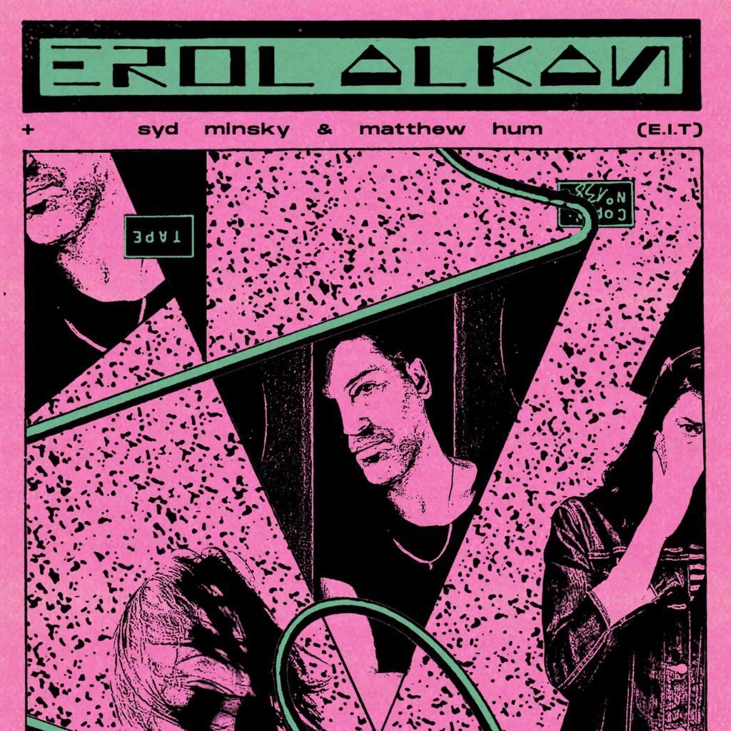 Erol Alkan \/ Syd Minsky \/ Matthew Hum