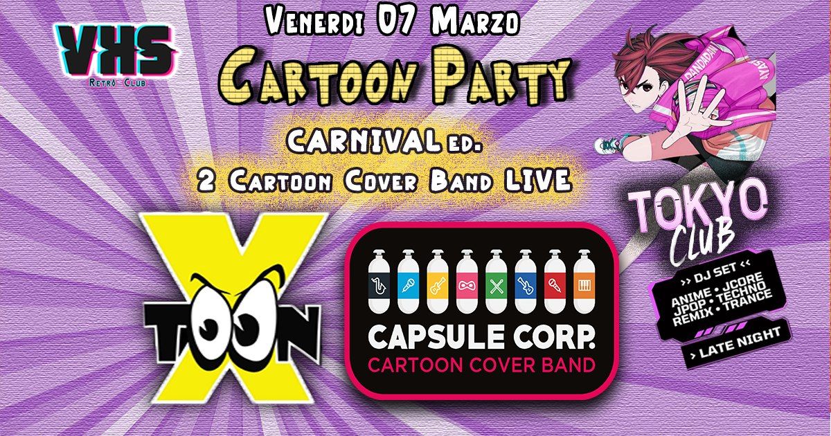 CARTOON PARTY - Xtoon + Capsule Corp Live + DJ SET