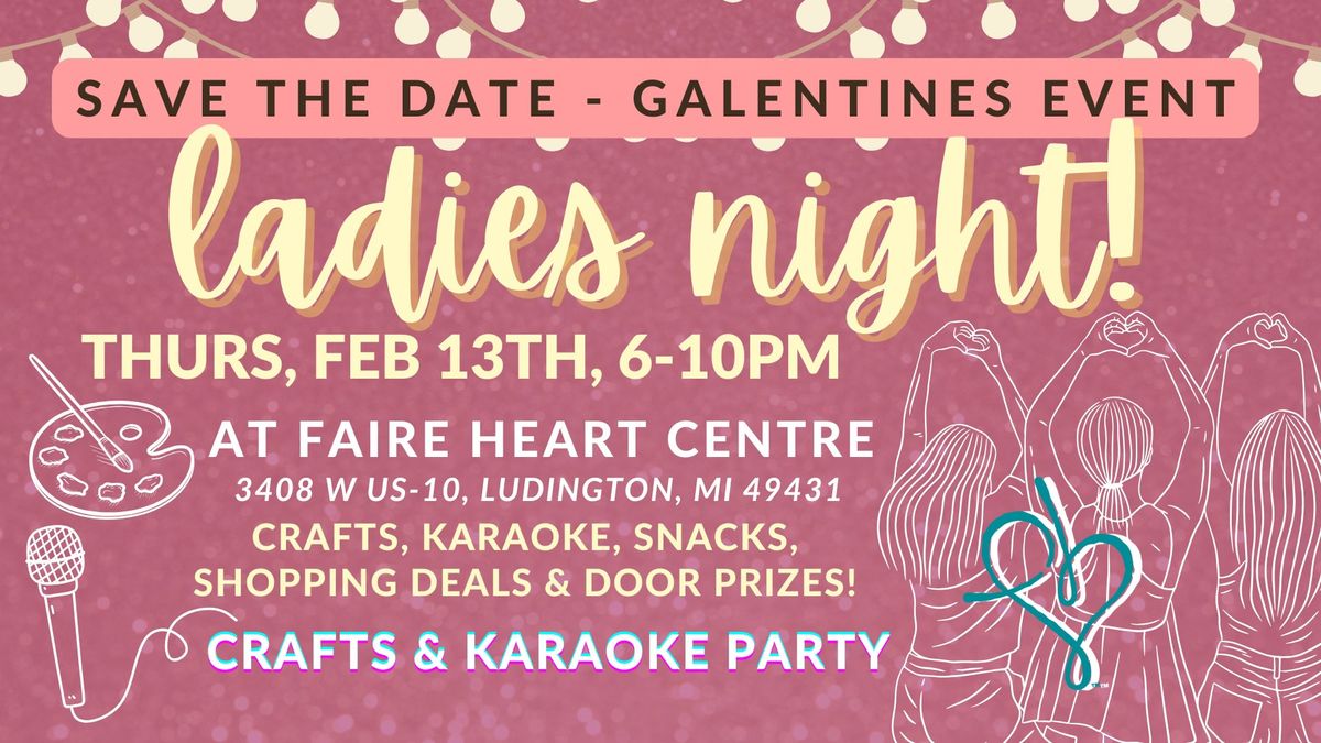 GALENTINE'S Ladies Night at Faire Heart Centre