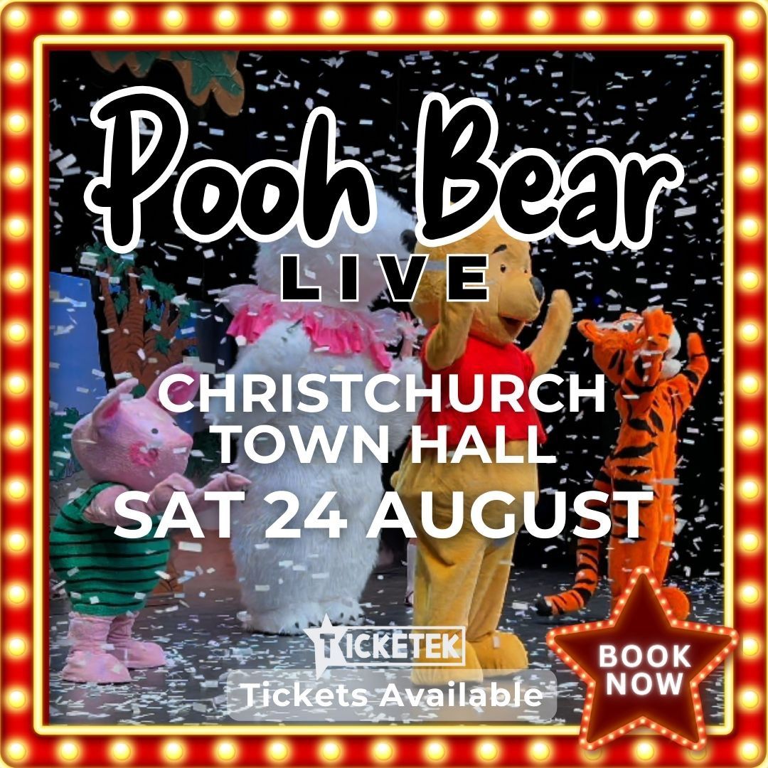 Pooh Bear Live - Returns to Christchurch
