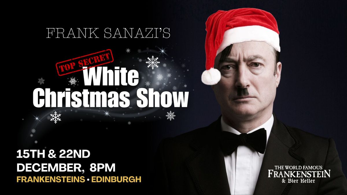 Frank Sanazi's 'White Christmas Show' @ Frankensteins, Edinburgh [*two dates*] 