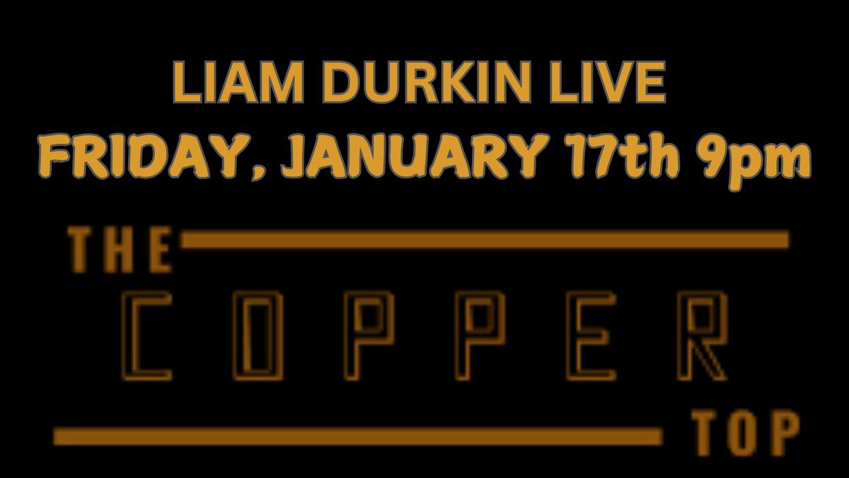 Liam Live @ Copper Top 