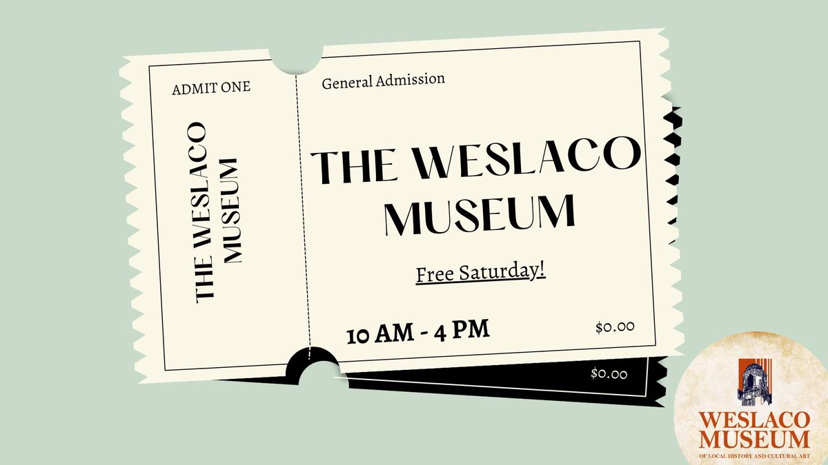 Free Saturday at The Weslaco Museum!