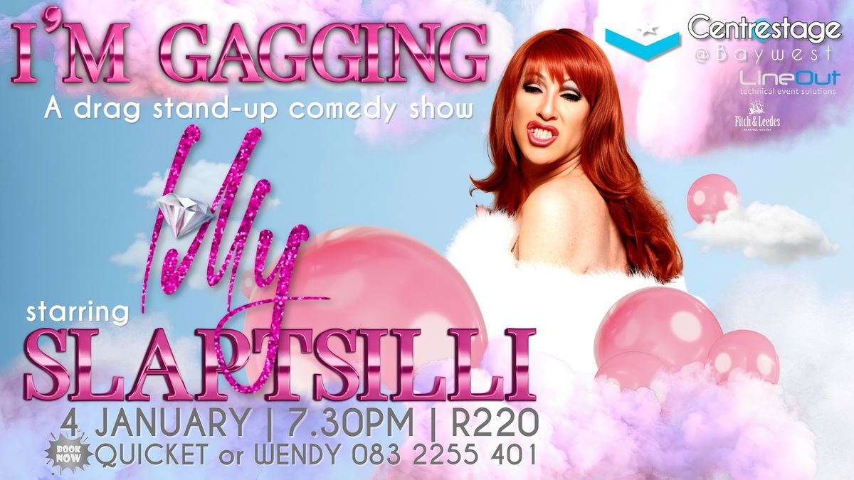 Lilly Slaptsilli presents "I'm Gagging" at Centrestage@Baywest on Sat, 4th Jan at 19h30