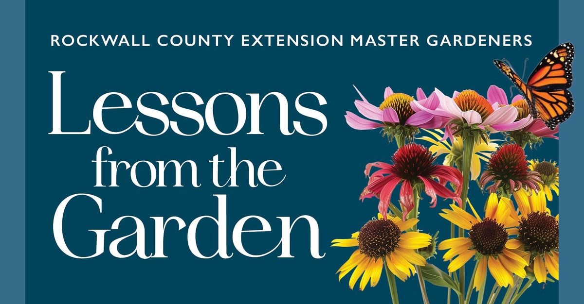 Discover Lessons from the Garden  with Rockwall County Master Gardeners