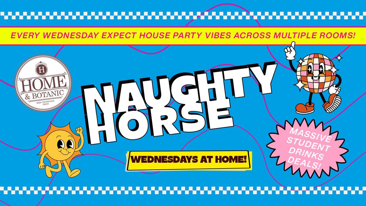 Naughty Horse X Freshers 2025 - STUDENT WEDNESDAYS at HOME! \u00a31 Tickets Now Live!