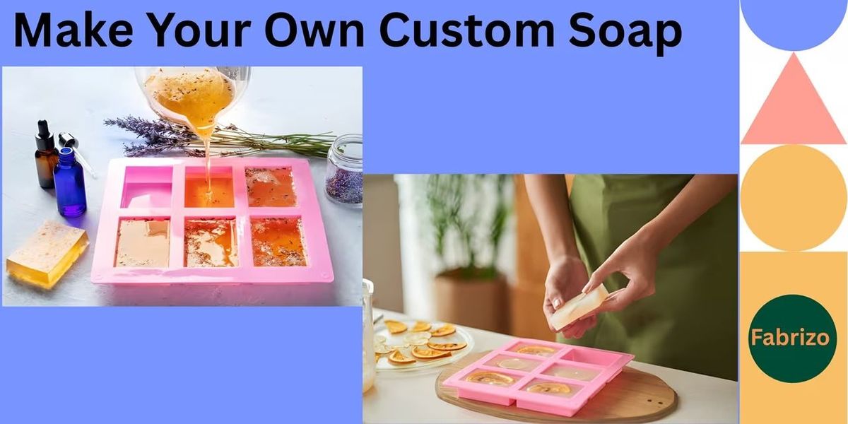 Make Your Own Custom Soap, Fabrizo - Creative Activity Hub: Bengaluru ...