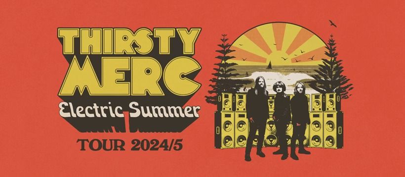 THIRSTY MERC- Electric Summer Tour