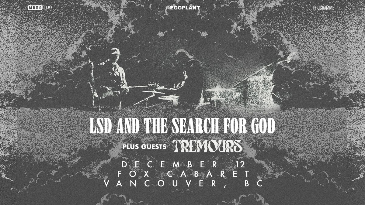 LSD & The Search for God w\/ Tremours - Vancouver