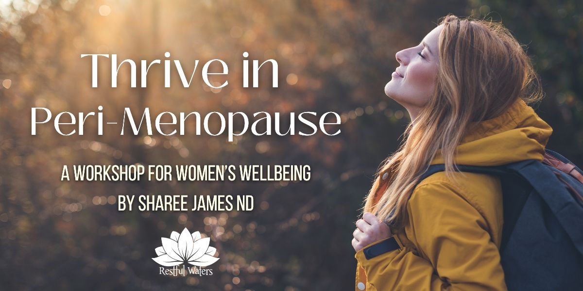 Thrive in Peri-Menopause ~ A Workshop for Women's Wellbeing