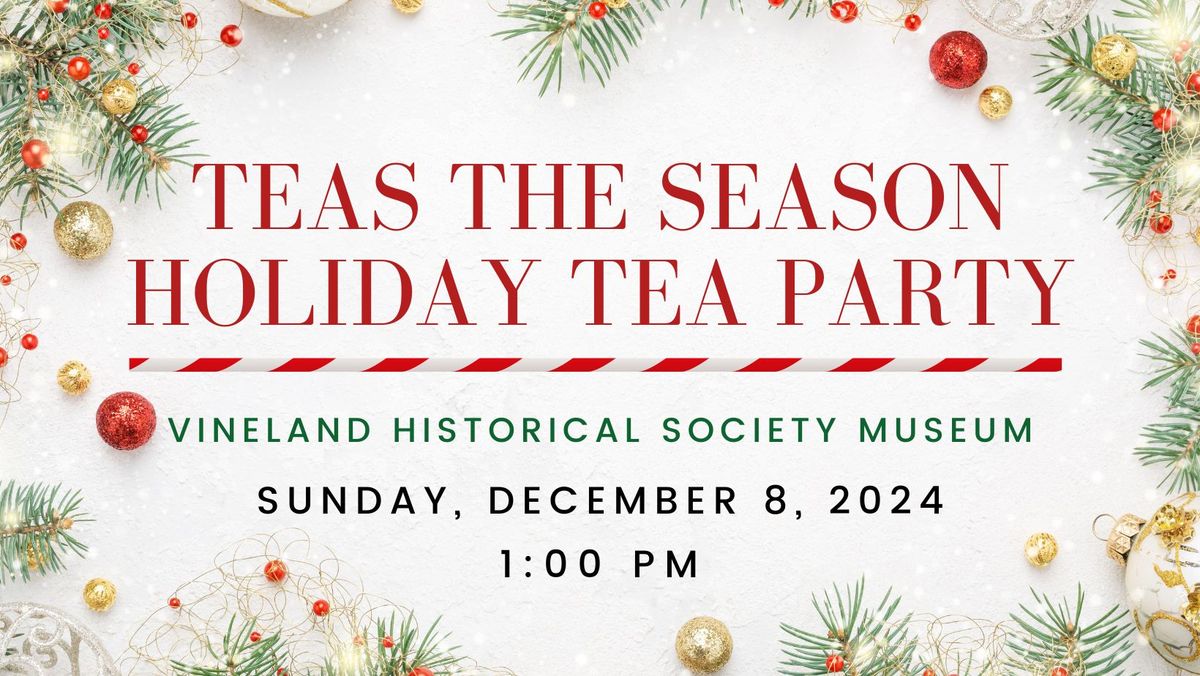 TEAS THE SEASON HOLIDAY TEA PARTY