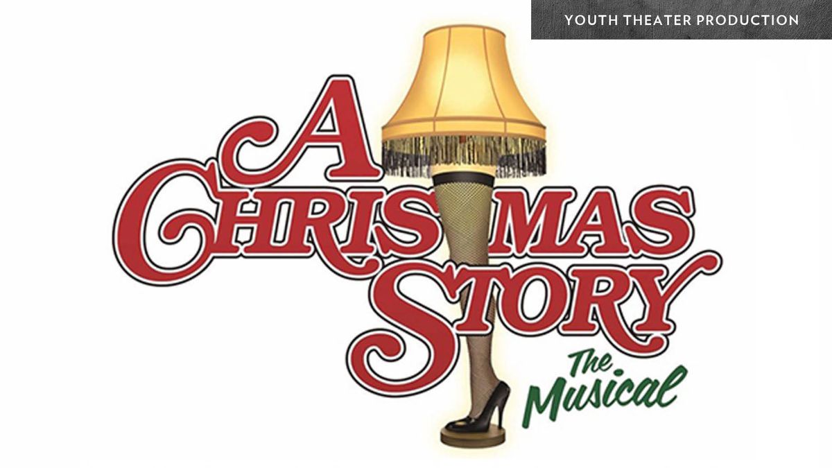 A Christmas Story The Musical - Youth Theater Production