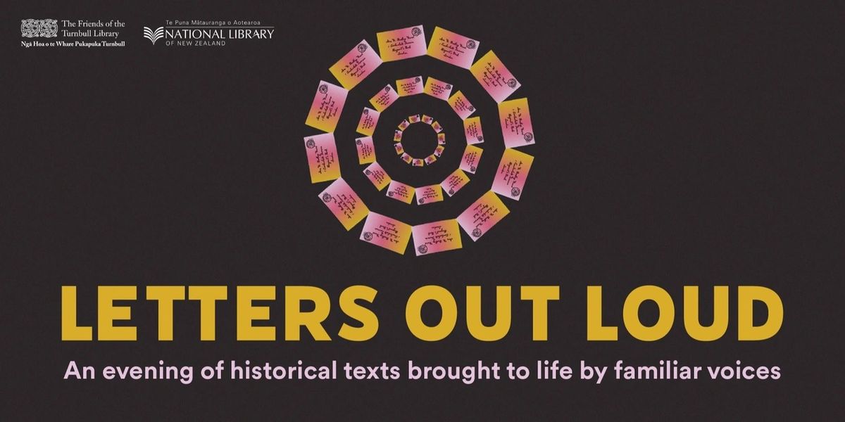 Letters out Loud \u2014 Part of the Friends of the Turnbull Library Public Programme 2024