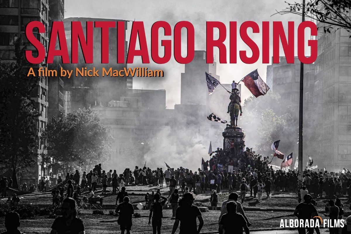 *NEW DATE* Chile\u2019s Social Explosion: Five Years On (Santiago Rising Documentary + Discussion)