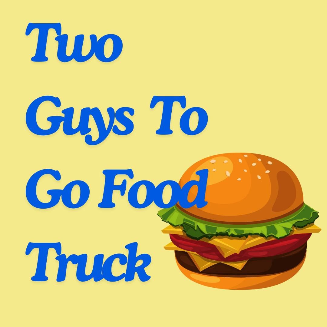 Two Guys To Go Food Truck