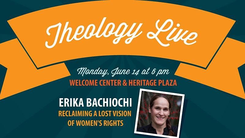 Theology Live, June 14: "Reclaiming a Lost Vision of Women's Rights
