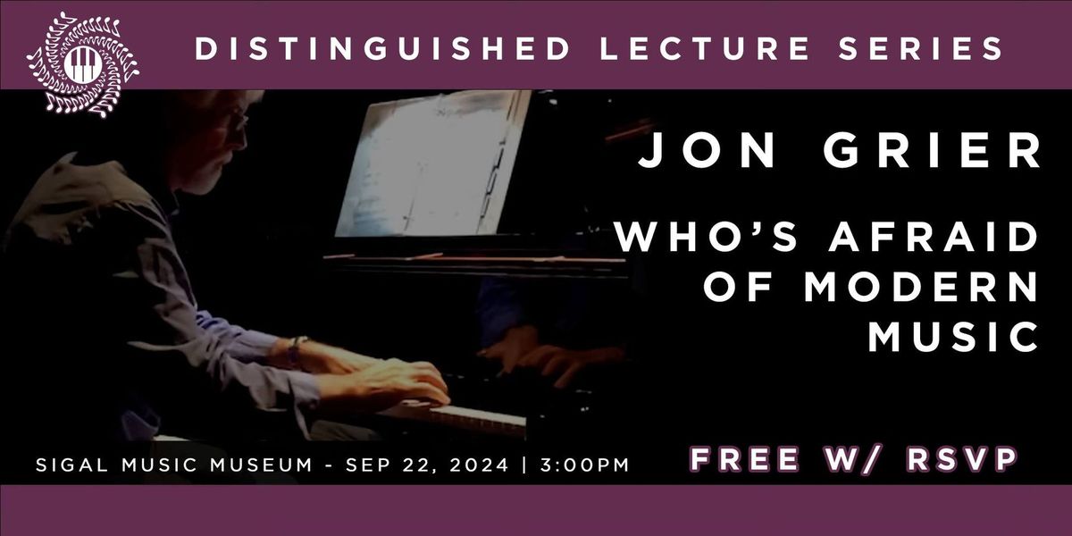 Jon Grier: Who's Afraid of Modern Music - Distinguished Lecture Series