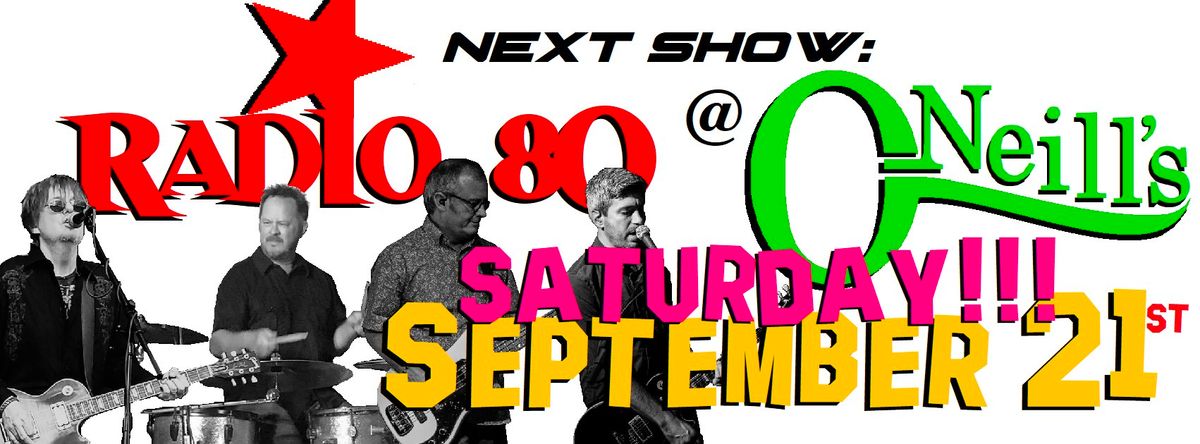 Radio 80!! O'Neill's!! Saturday September 21st 9pm