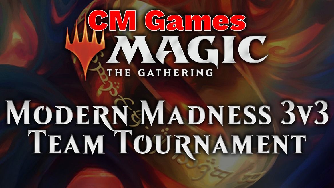 MTG: Modern Madness 3v3 Team Tournament