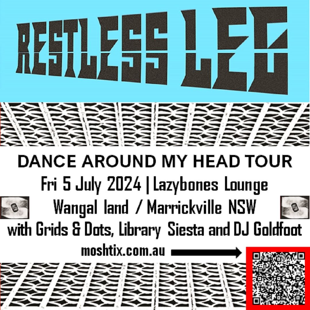 Restless Leg - Lazybones Lounge, Cadigal and Wangal land \/ Marrickville NSW