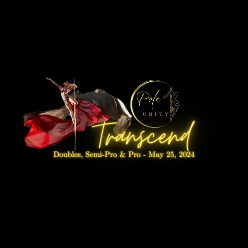 POLE UNITY "TRANSCEND" - Doubles, Semi-Pro & Pro Competition with Iconic Special Guest Performers