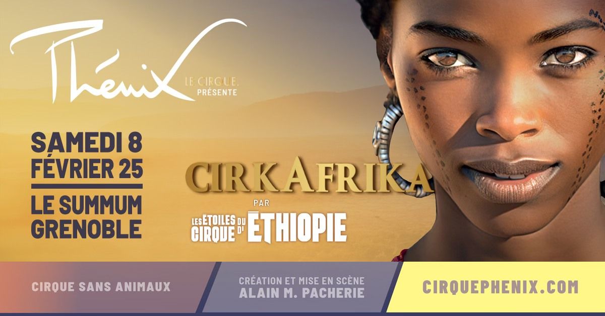 CIRKAFRIKA \u2022 Summum, Grenoble \u2022 8 f\u00e9vrier 2025