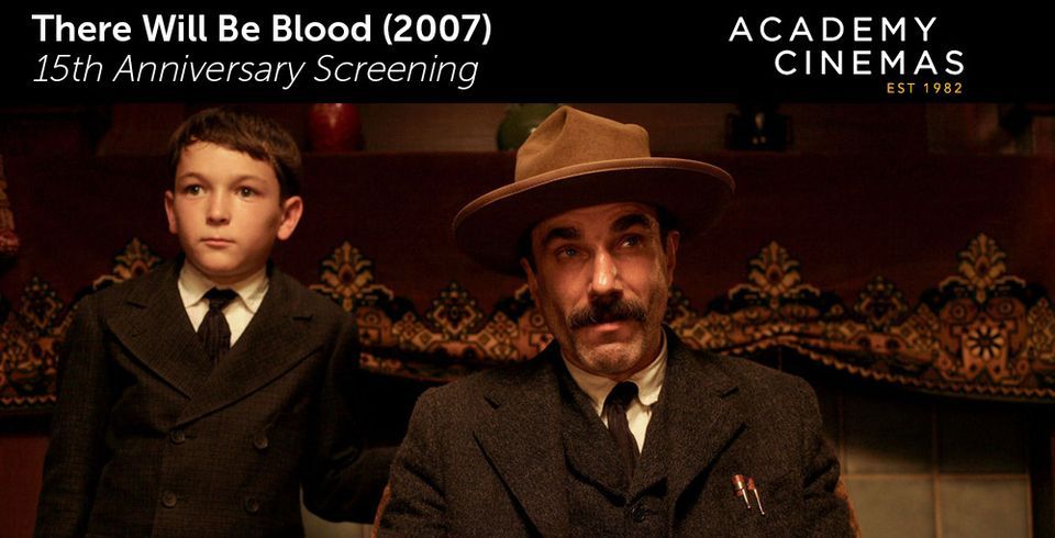 There Will Be Blood (2007) - 15th Anniversary Screening