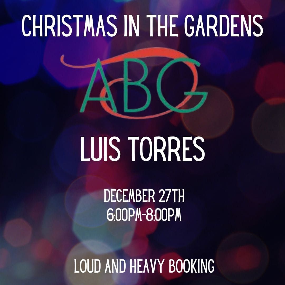 Christmas in the Gardens w\/ Luis Torres @ The Botanical Gardens, Amarillo TX!