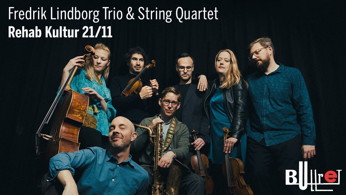 Fredrik Lindborg Trio & String Quartet \/ Bullret Jazzklubb