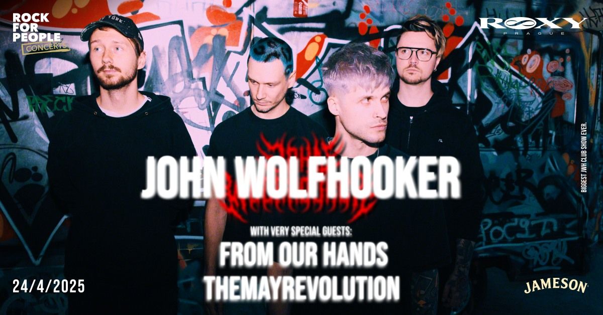 John Wolfhooker + From Our Hands + themayrevolution @ ROXY, Praha