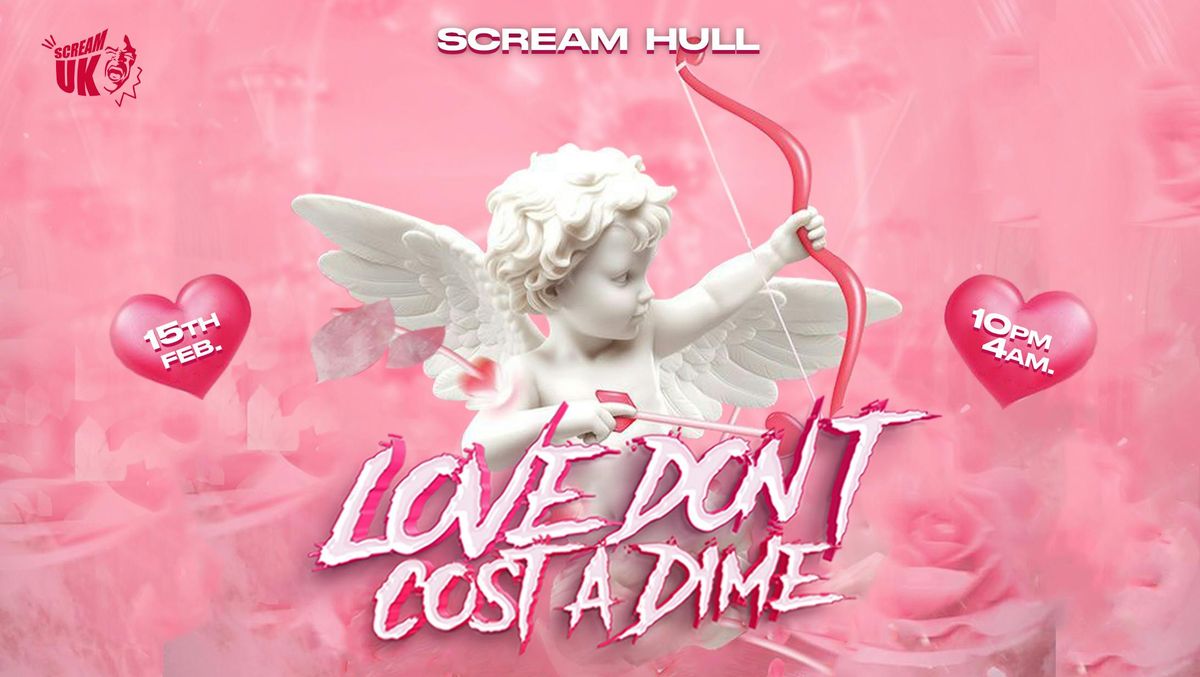 SCREAM HULL (LOVE DON\u2019T COST A DIME)