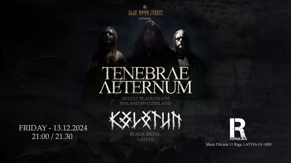 Artes Tenebros\u00e6 Tour: Tenebrae Aeternum (FIN\/SWI) \/\/ Kolotun (LAT) @ Republika Riga