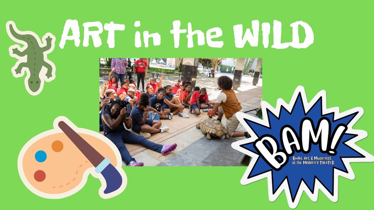 NEW DATE - BAM! Fest: Art in the Wild!