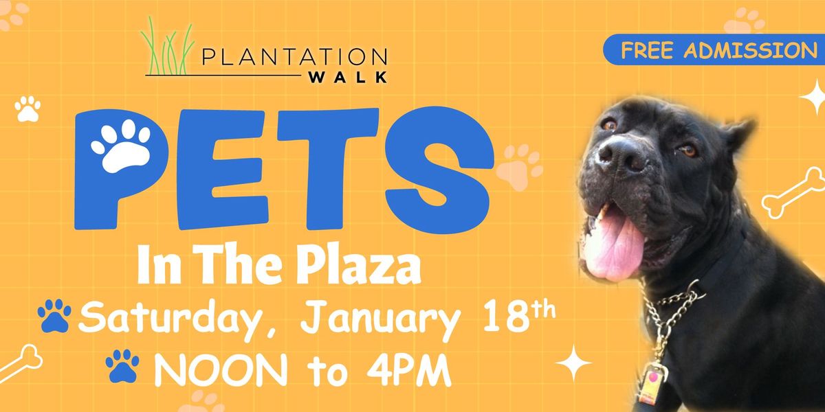 "Pets In The Plaza" at Plantation Walk - Saturday January 18th