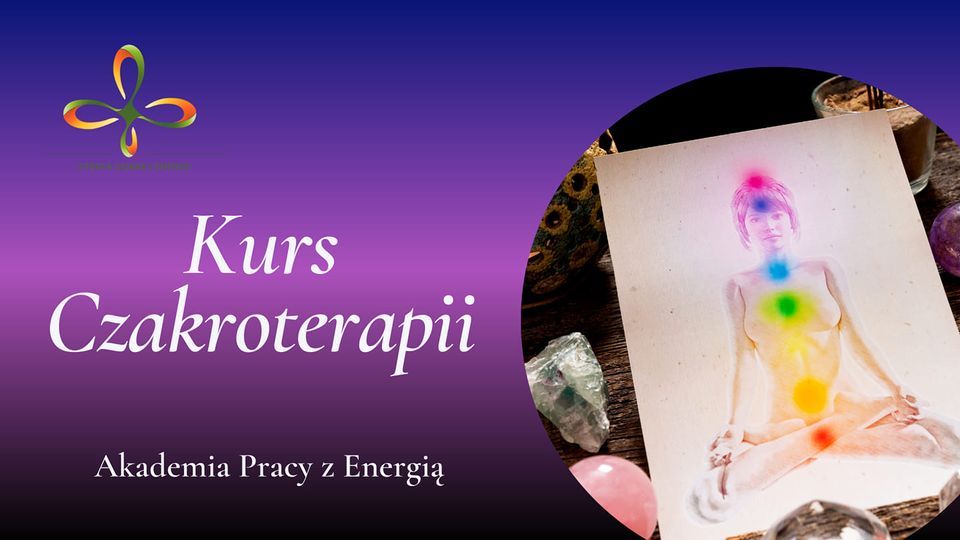 Kurs Czakroterapii i podstaw pracy wahad\u0142em w Chrzanowie 