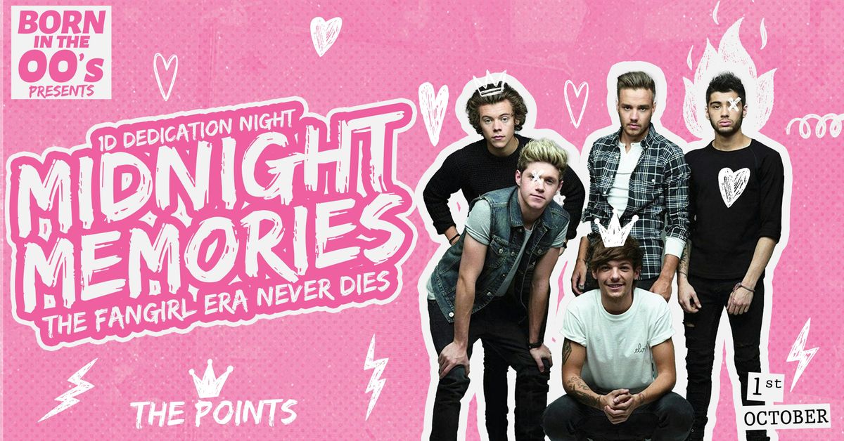 \ud83d\udcab \ud83d\udc95 BORN IN THE 00s Presents... MIDNIGHT MEMORIES! ONE DIRECTION SPECIAL \ud83d\udc95 \ud83d\udcab TAKING YOU BACK TO OUR GOLDEN ERA! | WEDNESDAY 1st OCTOBER @ THE POINTS \/ PASSING CLOUDS \/ FILTHY'S