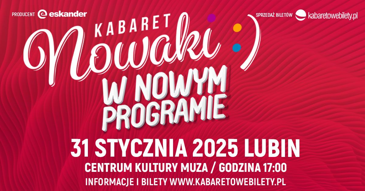 Lubin \u2022 Kabaret Nowaki \u2022 Nowy Program