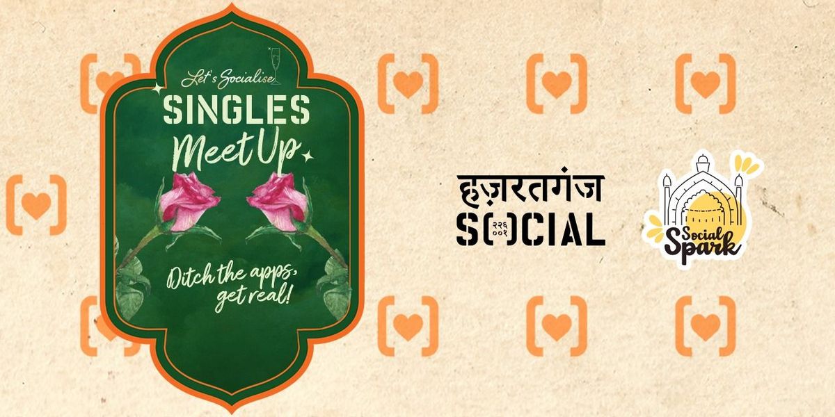 SINGLES MEETUP : SOCIAL SPARK X HAZRATGANJ SOCIAL